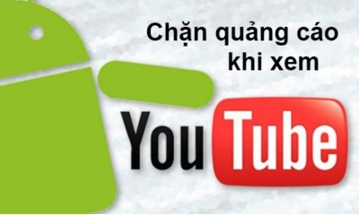 Cách xem youtube không quảng cáo trên Android, iPhone và PC