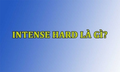 Intense hard là gì? Cách sử dụng Intense hard trên TikTok