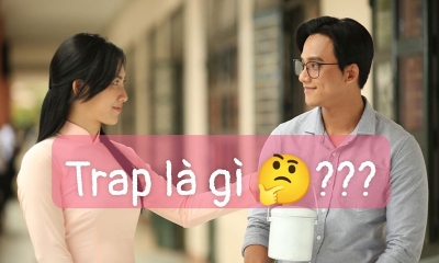 Trapboy trapgirl là gì, nhưng biểu hiện của người thích trap